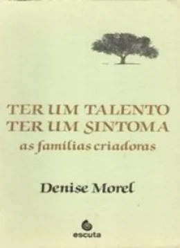 TER UM TALENTO TER UM SINTOMA - AS FAMLIAS CRIADORAS