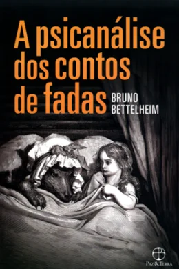 A PSICANLISE DOS CONTOS DE FADAS