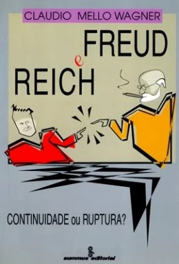 FREUD E REICH - CONTINUIDADE OU RUPTURA?