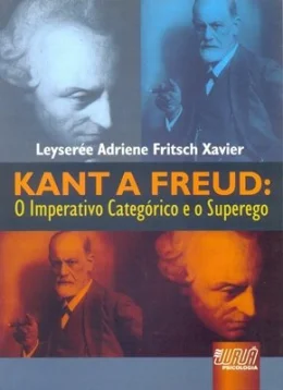 KANT A FREUD: O IMPERATIVO CATEGÓRICO E O SUPEREGO