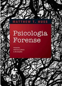 PSICOLOGIA FORENSE - PESQUISA, PRTICA CLNICA E APLICAES