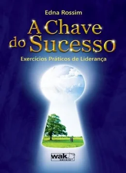 A CHAVE DO SUCESSO - EXERCCIOS PRTICOS DE LIDERANA