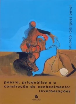 POESIA, PSICANLISE E A CONSTRUO DO CONHECIMENTO: REVERBERAES
