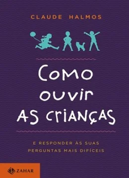 COMO OUVIR AS CRIANAS - E RESPONDER S SUAS PERGUNTAS MAIS DIFCEIS