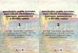 REFLEXES SOBRE AUTISMO, ENACTMENT, PROCRIAO, FANTASIA, BORDERLINE E OUTROS TEMAS (1 e 2)