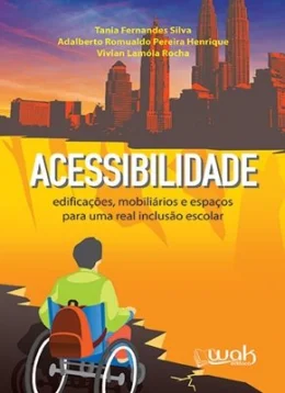 ACESSIBILIDADE - EDIFICAES, MOBILIRIOS E ESPAOS PARA UMA REAL INCLUSO ESCOLAR