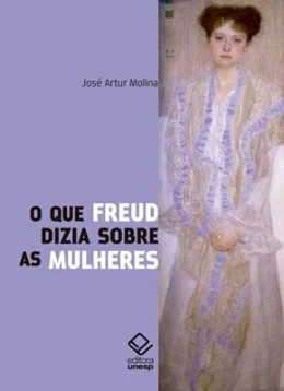 O QUE FREUD DIZIA SOBRE AS MULHERES