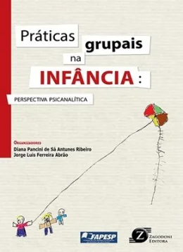 PRTICAS GRUPAIS NA INFNCIA: PERSPECTIVA PSICANALTICA