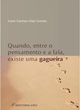 QUANDO, ENTRE O PENSAMENTO E A FALA, EXISTE UMA GAGUEIRA