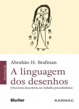 A LINGUAGEM DOS DESENHOS - UMA NOVA DESCOBERTA NO TRABALHO PSICODINMICO