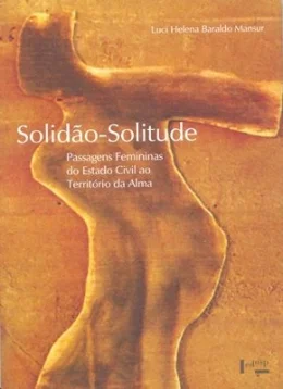 SOLIDO-SOLITUDE - PASSAGENS FEMININAS DO ESTADO CIVIL AO TERRITÓRIO DA ALMA