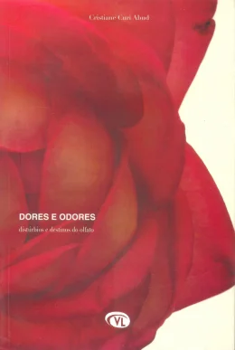 DORES E ODORES - DISTRBIOS E DESTINOS DO OLFATO