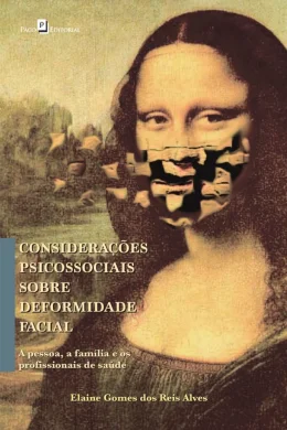 CONSIDERAES PSICOSSOCIAIS SOBRE DEFORMIDADE FACIAL - A PESSOA, A FAMLIA E OS PROFISSIONAIS...