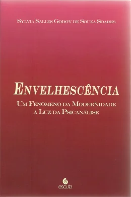 ENVELHESCNCIA - UM FENMENO DA MODERNIDADE  LUZ DA PSICANLISE