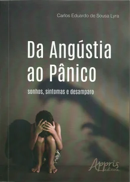 DA ANGSTIA AO PNICO - SONHOS, SINTOMAS E DESAMPARO