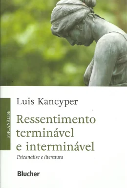 RESSENTIMENTO TERMINVEL E INTERMINVEL - PSICANLISE E LITERATURA