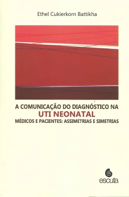 A COMUNICAO DO DIAGNSTICO NA UTI NEONATAL - MDICOS E PACIENTES: ASSIMETRIAS E SIMETRIAS