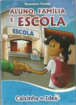 ALUNOS, FAMLIA E ESCOLA (CAIXINHA DA IDEIA)