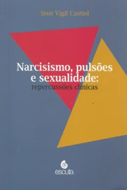 NARCISISMO, PULSES E SEXUALIDADE: REPERCUSSES CLNICAS