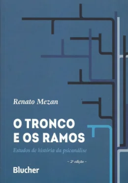 O TRONCO E OS RAMOS - ESTUDOS DE HISTRIA DA PSICANLISE