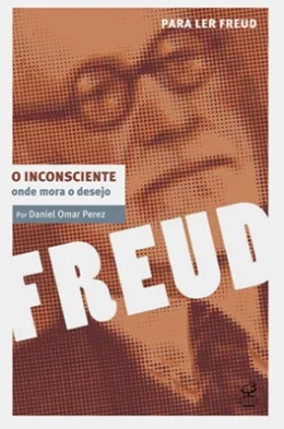 O INCONSCIENTE - ONDE MORA O DESEJO