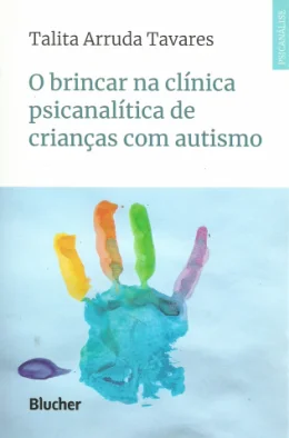O BRINCAR NA CLNICA PSICANALTICA DE CRIANAS COM AUTISMO