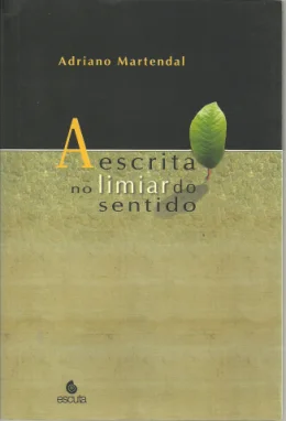 A ESCRITA NO LIMIAR DO SENTIDO