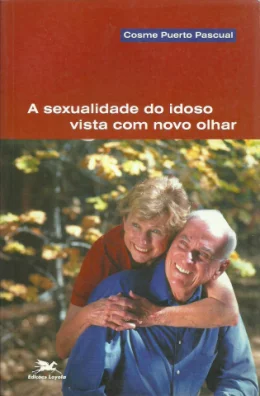 A SEXUALIDADE DO IDOSO VISTA COM NOVO OLHAR