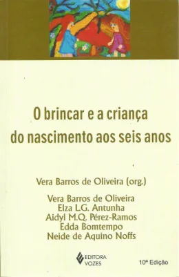 O BRINCAR E A CRIANA DO NASCIMENTO AOS SEIS ANOS