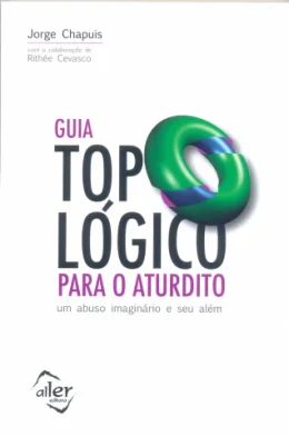 GUIA TOPOLGICO PARA O ATURDITO: UM ABUSO IMAGINRIO E SEU ALM