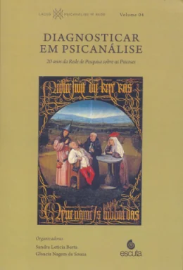 DIAGNOSTICAR EM PSICANLISE - 20 ANOS DA REDE DE PESQUISA SOBRE AS PSICOSES