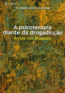 A PSICOTERAPIA DIANTE DA DROGADICO - A VIDA NOS DROGADOS