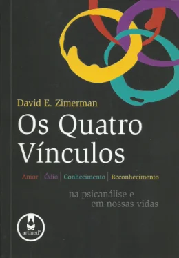 OS QUATRO VNCULOS - AMOR, DIO, CONHECIMENTO E RECONHECIMENTO NA PSICANLISE E EM NOSSAS VIDAS