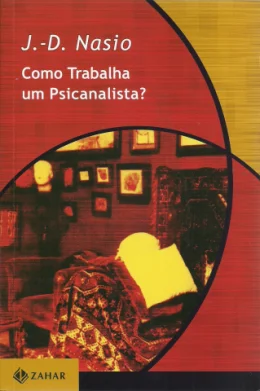 COMO TRABALHA UM PSICANALISTA?