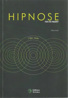 HIPNOSE FATO OU FRAUDE? TEORIA E TCNICA EM UMA ABORDAGEM PSICODINMICA E EVIDNCIAS EXPERIMENTAIS