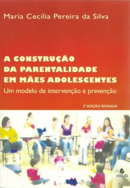 A CONSTRUO DA PARENTALIDADE EM MES ADOLESCENTES - UM MODELO DE INTERVERSO E PREVENO