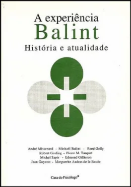 A EXPERINCIA BALINT - HISTÓRIA E ATUALIDADE