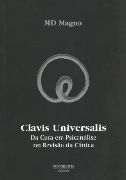 CLAVIS UNIVERSALIS - DA CURA EM PSICANLISE OU REVISO DA CLNICA - FALATÓRIO 2005