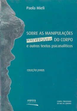 SOBRE AS MANIPULAES IRREVERSVEIS DO CORPO E OUTROS TEXTOS PSICANALTICOS