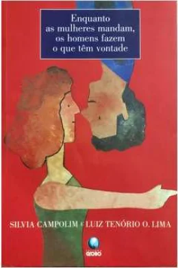 ENQUANTO AS MULHERES MANDAM, OS HOMENS FAZEM O QUE TM VONTADE