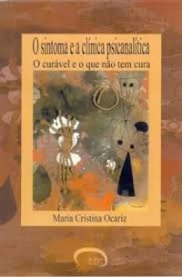 O SINTOMA E A CLNICA PSICANALTICA - O CURVEL E O QUE NO TEM CURA