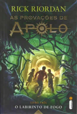 O LABIRINTO DE FOGO (LIVRO TRS - AS PROVAES DE APOLO)