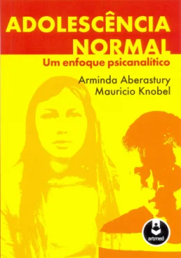 ADOLESCNCIA NORMAL - UM ENFOQUE PSICANALTICO