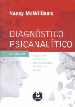 DIAGNSTICO PSICANALTICO - ENTENDENDO A ESTRUTURA DA PERSONALIDADE NO PROCESSO CLNICO