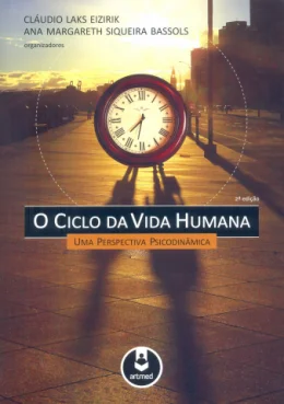 O CICLO DA VIDA HUMANA - UMA PERSPECTIVA PSICODINMICA