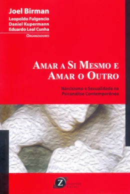 AMAR A SI MESMO E AMAR O OUTRO - NARCISISMO E SEXUALIDADE NA PSICANLISE CONTEMPORNEA