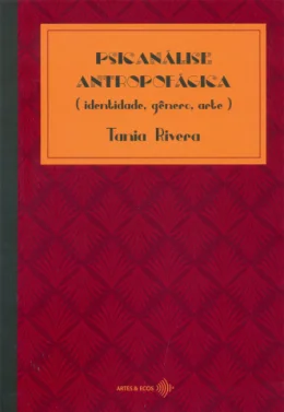 PSICANLISE ANTROPOFGICA (identidade, gnero, arte)