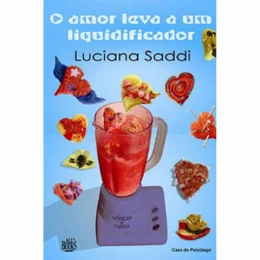 O AMOR LEVA A UM LIQUIDIFICADOR - CRNICAS E CONTOS