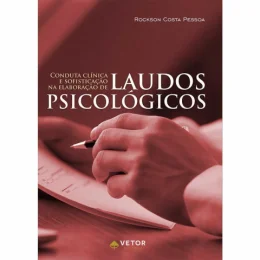 CONDUTA CLNICA E SOFISTICAO NA ELABORAO DE LAUDOS PSICOLGICOS