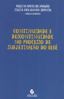 CONTINUIDADE E DESCONTINUIDADE NO PROCESSO DE SUBJETIVAO DO BEB